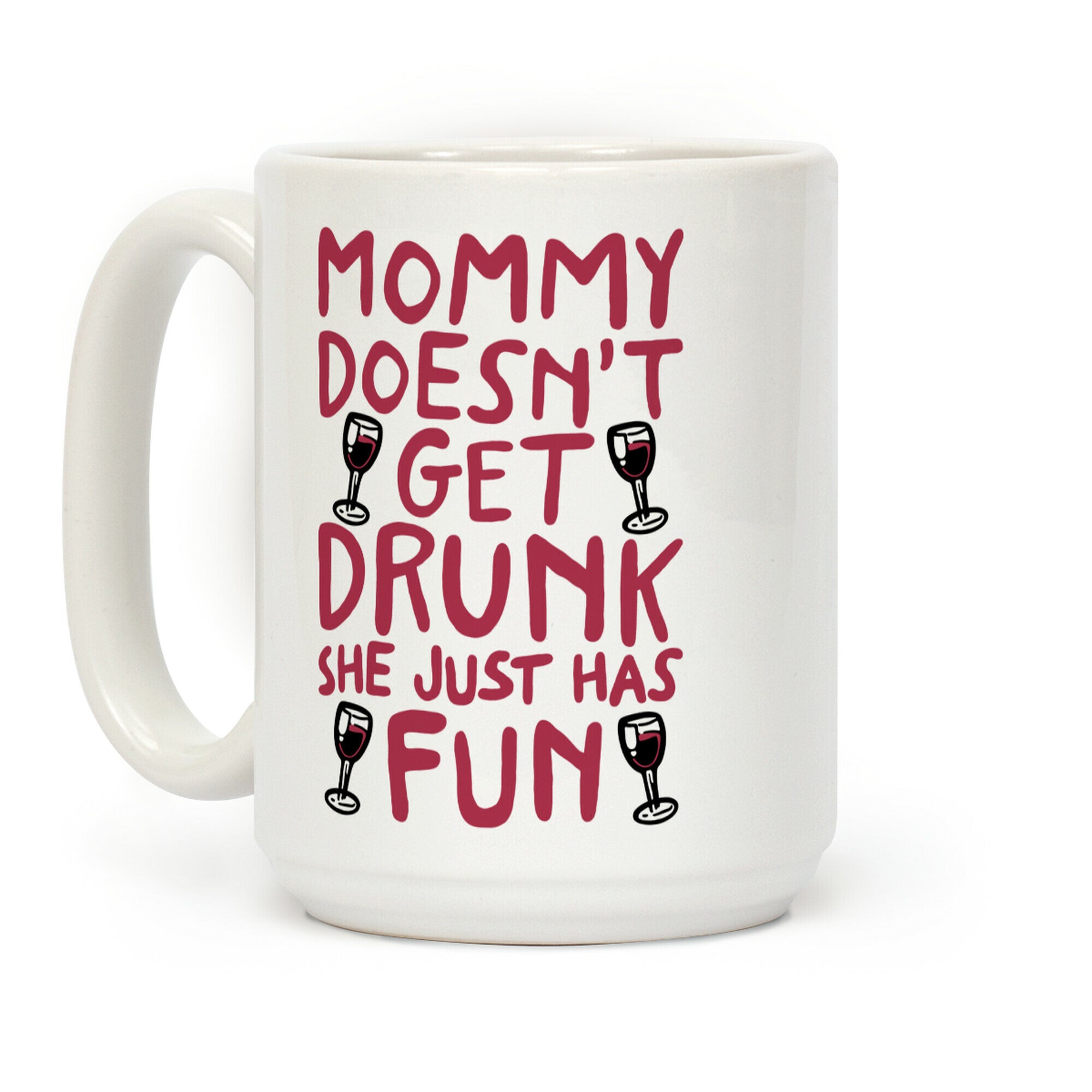 Mommy Doesn't Get Drunk Coffee Mug